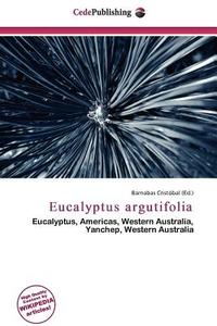 Eucalyptus Argutifolia edito da Cede Publishing