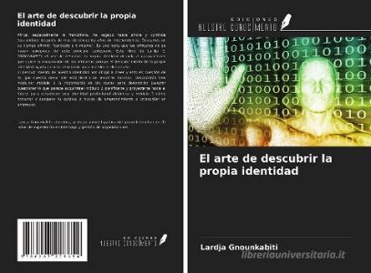 El arte de descubrir la propia identidad di Lardja Gnounkabiti edito da Ediciones Nuestro Conocimiento