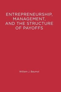 Entrepreneurship, Management, And The Structure Of Payoffs di William J. Baumol edito da Mit Press Ltd