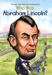 Who Was Abraham Lincoln? di Janet B. Pascal, Who Hq edito da GROSSET DUNLAP