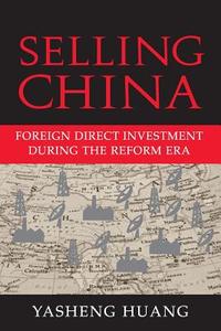 Selling China di Yasheng Huang edito da Cambridge University Press