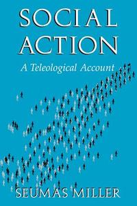 Social Action di Seumas Miller edito da Cambridge University Press