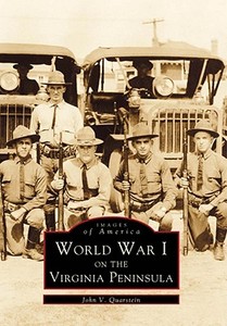 World War I on the Virginia Peninsula di John V. Quarstein edito da ARCADIA PUB (SC)