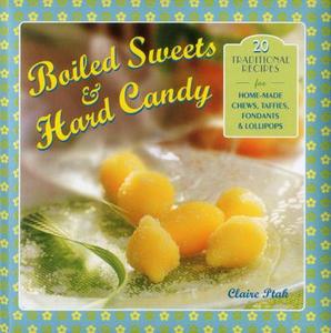 Boiled Sweets & Hard Candy di Claire Ptak edito da Anness Publishing