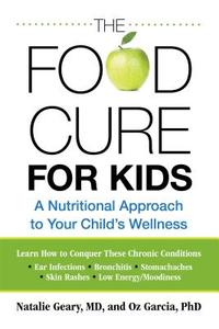 Food Cure for Kids di Natalie Geary, Oz Garcia, Carol Mann Agency edito da Rowman & Littlefield