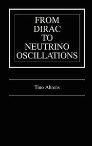 From Dirac to Neutrino Oscillations di Tino Ahrens edito da Springer US