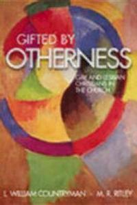 Gifted by Otherness: Gay and Lesbian Christians in the Church di M. R. Ritley, Louis William Countryman edito da MOREHOUSE PUB
