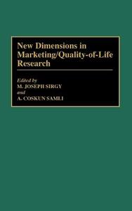 New Dimensions in Marketing/Quality-Of-Life Research di M. Joseph Sirgy edito da Quorum Books