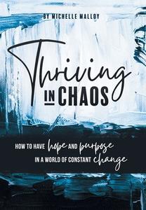 Thriving in Chaos di Michelle Malloy edito da FriesenPress