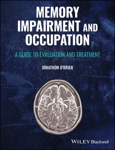 Memory Impairment And Occupation: A Guide To Evalu Ation And Treatment di Jonathon O'Brien edito da John Wiley And Sons Ltd