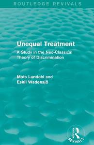 Unequal Treatment di Mats Lundahl, Eskil Wadensjo edito da Taylor & Francis Ltd