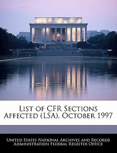 List Of Cfr Sections Affected (lsa), October 1997 edito da Bibliogov