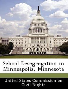 School Desegregation In Minneapolis, Minnesota edito da Bibliogov