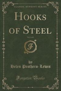 Hooks Of Steel, Vol. 1 Of 3 (classic Reprint) di Helen Prothero-Lewis edito da Forgotten Books