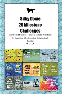 Silky Doxie (Silkshund) 20 Milestone Challenges Silky Doxie Memorable Moments.Includes Milestones for Memories, Gifts, G di Today Doggy edito da LIGHTNING SOURCE INC