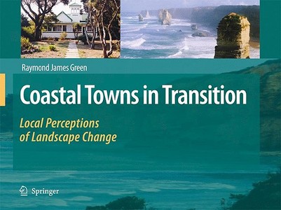 Coastal Towns in Transition: Local Perceptions of Landscape Change di Raymond James Green edito da SPRINGER PG