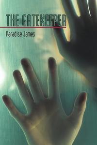 The Gatekeeper di Paradise James edito da Iuniverse