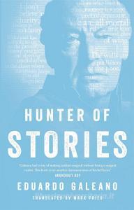 Hunter of Stories di Eduardo Galeano edito da Little, Brown Book Group