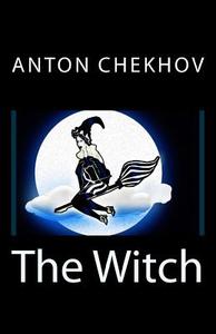 The Witch di Anton Pavlovich Chekhov edito da Createspace