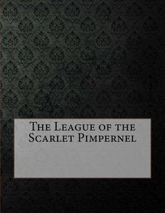 The League of the Scarlet Pimpernel di Baroness Emma Orczy edito da Createspace