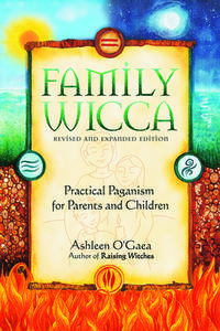 Family Wicca, Revised and Expanded Edition di Ashleen O'Gaea edito da NEW PAGE BOOKS