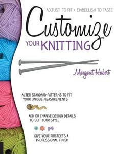 Customize Your Knitting di Margaret Hubert edito da Rockport Publishers Inc.