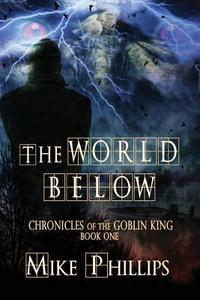 The World Below di Mike Phillips edito da DAMNATION BOOKS LLC