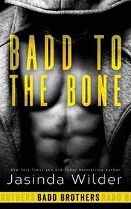 Badd to the Bone di Jasinda Wilder edito da LIGHTNING SOURCE INC