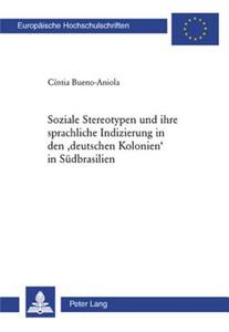 Stereotypen und ihre sprachliche Indizierung in den 'deutschen Kolonien' in Südbrasilien di Cíntia Bueno-Aniola edito da Lang, Peter
