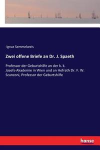 Zwei offene Briefe an Dr. J. Spaeth di Ignaz Semmelweis edito da hansebooks