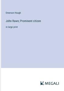 John Rawn; Prominent citizen di Emerson Hough edito da Megali Verlag