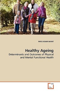 Healthy Ageing di PHYO KYAW MYINT edito da VDM Verlag Dr. Müller e.K.