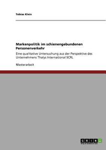 Markenpolitik im schienengebundenen Personenverkehr di Tobias Klein edito da GRIN Publishing