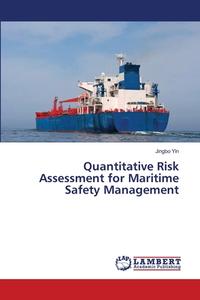 Quantitative Risk Assessment for Maritime Safety Management di Jingbo Yin edito da LAP Lambert Academic Publishing