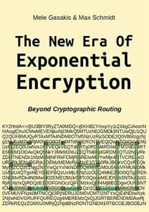 The New Era Of Exponential Encryption di Mele Gasakis, Max Schmidt edito da Books on Demand