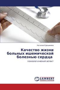 Kachestvo Zhizni Bol'nykh Ishemicheskoy Bolezn'yu Serdtsa di Kuvshinova Nataliya edito da Lap Lambert Academic Publishing