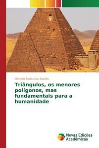 Triângulos, os menores polígonos, mas fundamentais para a humanidade di Marcelo Tadeu dos Santos edito da Novas Edições Acadêmicas