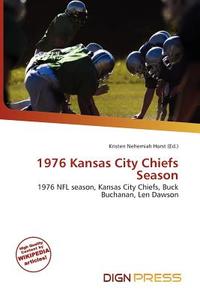 1976 Kansas City Chiefs Season edito da Dign Press
