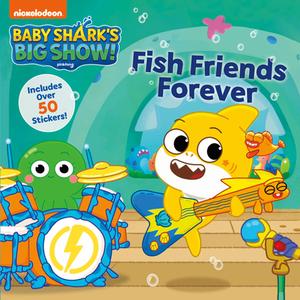 Baby Shark's Big Show!: Fish Friends Forever di Nickelodeon edito da HARPER FESTIVAL