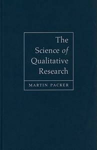 The Science Of Qualitative Research di Martin Packer edito da Cambridge University Press