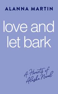 Love And Let Bark di Alanna Martin edito da Bantam Doubleday Dell Publishing Group Inc
