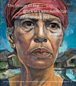 The Image Of The Black In Latin American And Caribbean Art edito da Harvard University Press