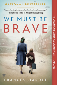 We Must Be Brave di Frances Liardet edito da G P PUTNAM SONS
