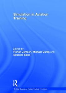 Simulation in Aviation Training di Florian Jentsch edito da Routledge