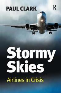 Stormy Skies: Airlines in Crisis di Paul Clark edito da ASHGATE PUB CO