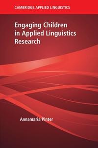 Engaging Children In Applied Linguistics Research di Annamaria Pinter edito da Cambridge University Press