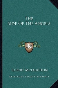 The Side of the Angels di Robert McLaughlin edito da Kessinger Publishing
