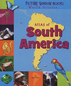 Atlas of South America di Karen Foster edito da Picture Window Books