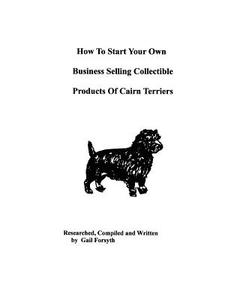How to Start Your Own Business Selling Collectible Products of Cairn Terriers di Gail Forsyth edito da Createspace