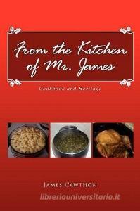 From the Kitchen of Mr. James di James Cawthon edito da Xlibris